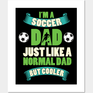 Im a soccer dad just like a normal dad but cooler Posters and Art